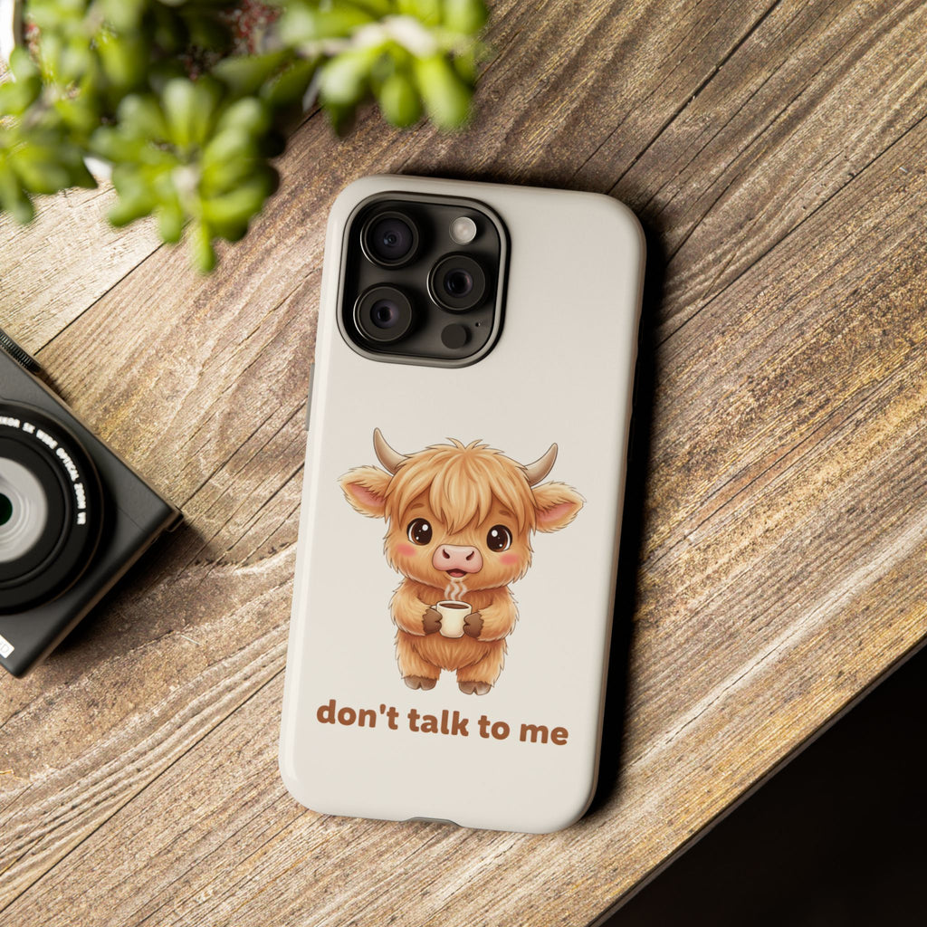 Highland Cow Phone Case — Don’t Talk to Me Design