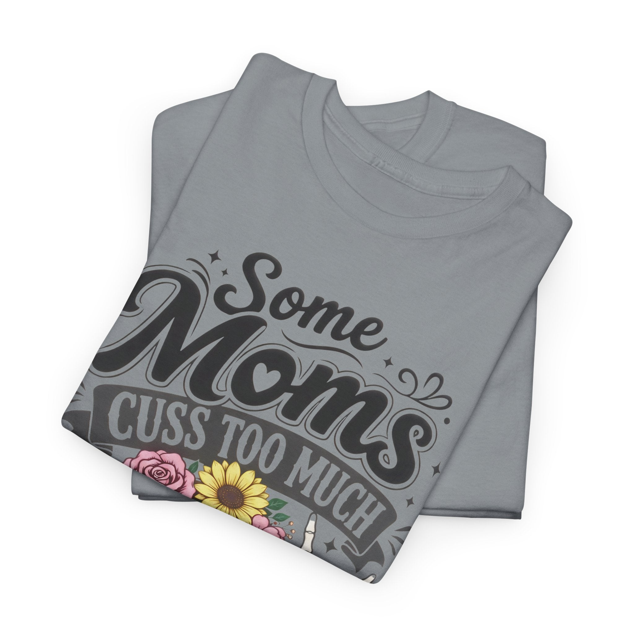 Moms Cuss Too Much Fun Tee