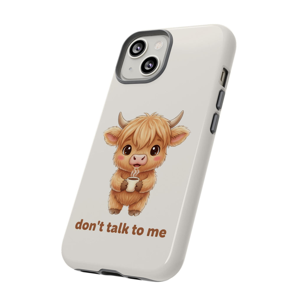 Highland Cow Phone Case — Don’t Talk to Me Design
