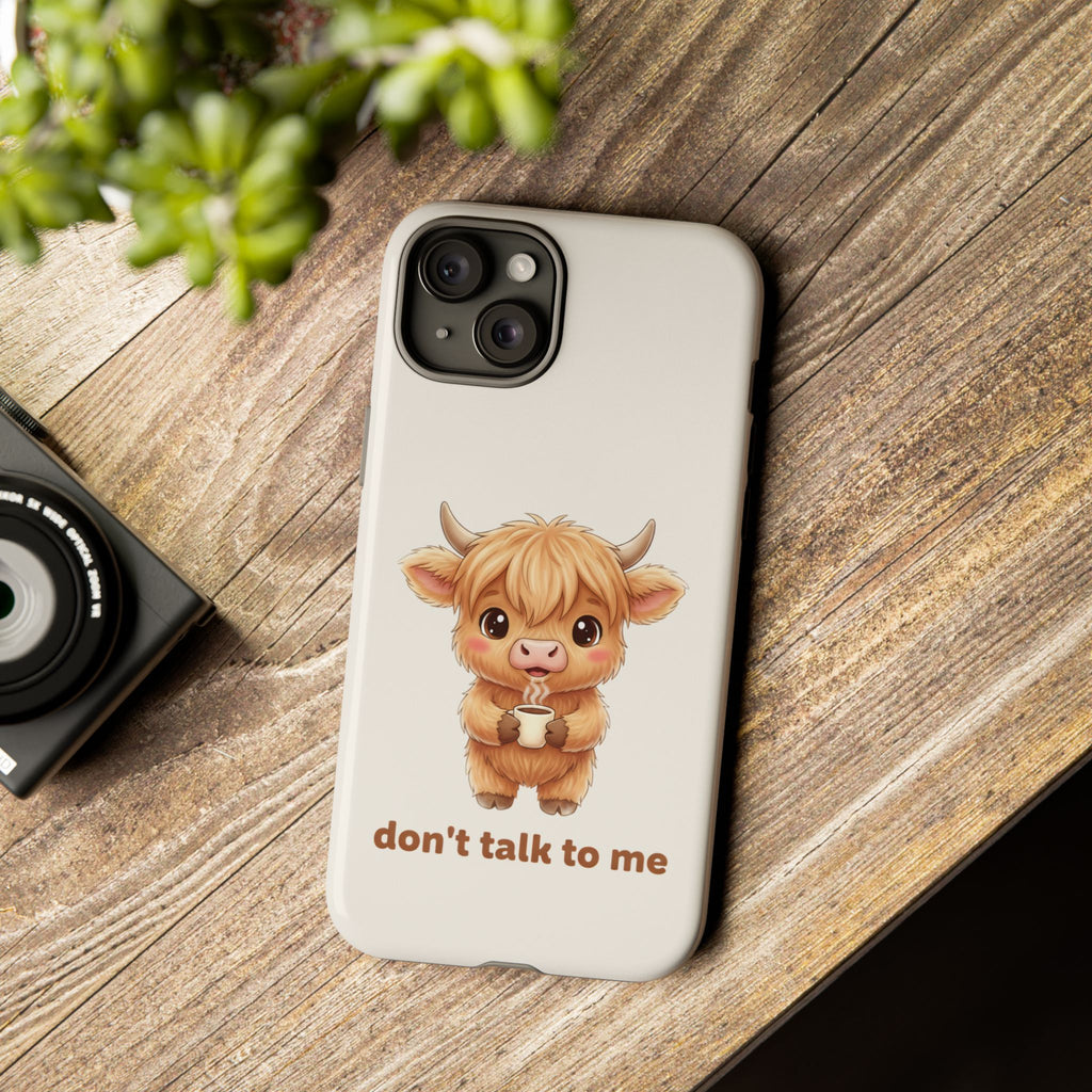 Highland Cow Phone Case — Don’t Talk to Me Design