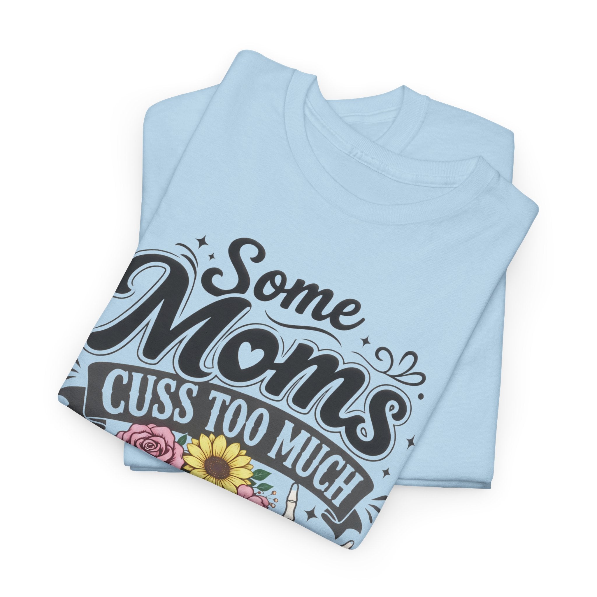 Moms Cuss Too Much Fun Tee
