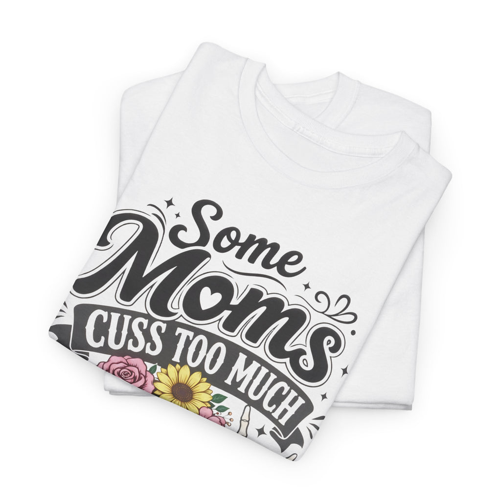 Moms Cuss Too Much Fun Tee