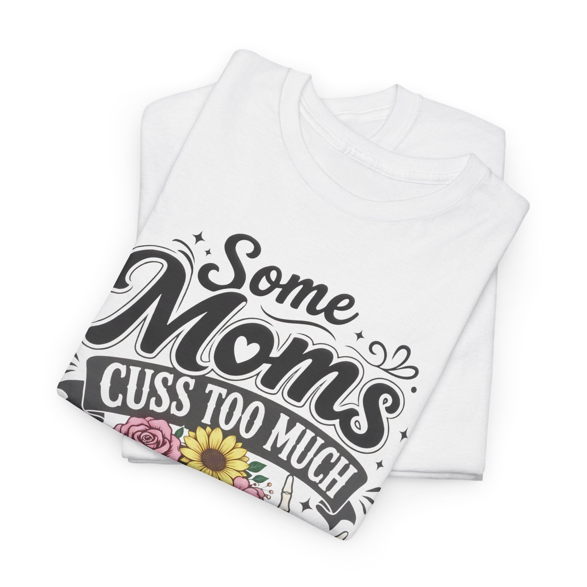 Moms Cuss Too Much Fun Tee